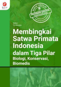 Image of Membingkai Satwa Primata Indonesia dalam Tiga Pilar ; Biologi, Konservasi, Biomedis