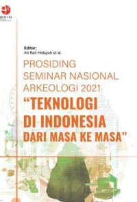 Image of Prosiding Seminar Nasional Arkeologi 2021 ; TEKNOLOGI DI INDONESIA DARI MASA KE MASA