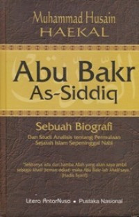Image of Abu Bakr As-Sidiq ;  sebuah biografi dan studi analisis tentang permulaan sejarah Islam sepeninggal nabi / Muhammad Husain Haekal; penerjemah: Ali Audah