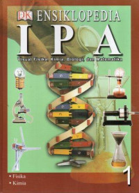 Image of Ensiklopedia IPA 1 
visual Fisika , Kimia, Biologi, dan Matematika