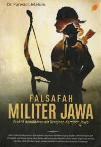 Image of Falsafah Militer Jawa : Praktik Kemiliteran Ala Kerajaan-Kerajaan Jawa