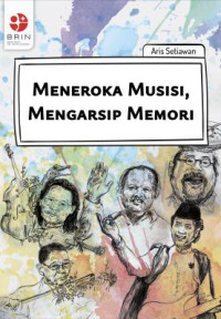 Image of Meneroka Musisi, Mengarsip Memori