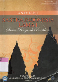 Image of Antologi Sastra Indonesia Lama I : Sastra Pengaruh Peralihan