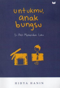 Image of Untukmu Anak Bungsu ; Si Ahli Memendam Luka